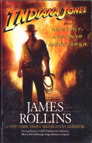 [Indiana Jones: Film Novelizations 04] • Indiana Jones és a kristálykoponya királysága